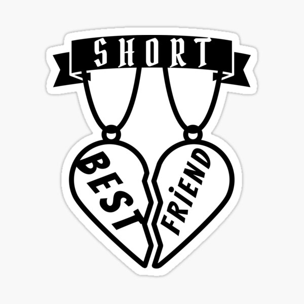 Download Every Tall Girl Needs A Short Best Friend Stickers Redbubble