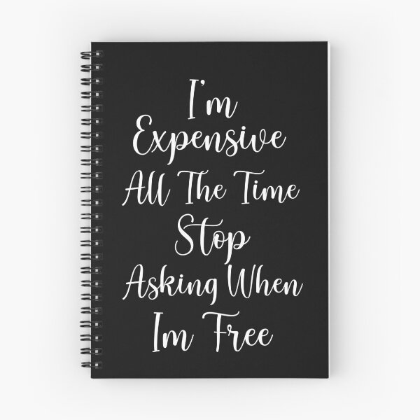 Item preview, I'm Expensive All The Time Stop Asking When Im Free T-Shirt designed and sold by Trendy Shirt.