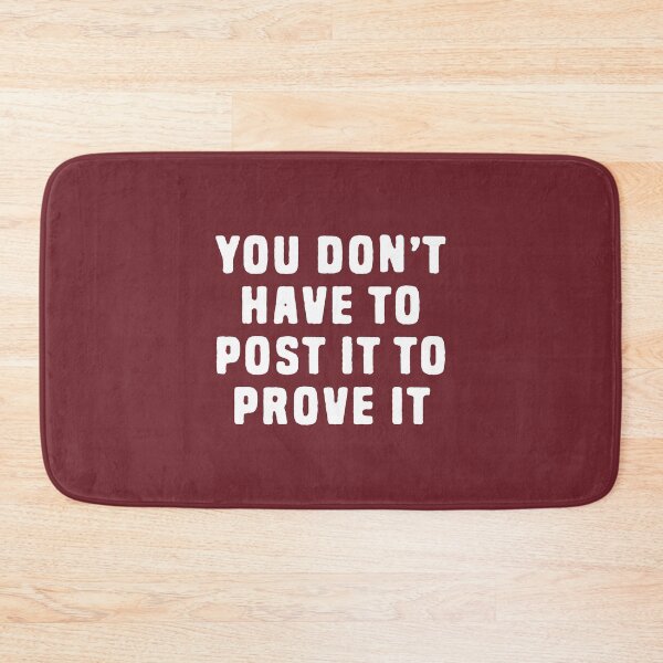 Item preview, You Don't Have To Post It To Prove It #6 designed and sold by SalahBlt.