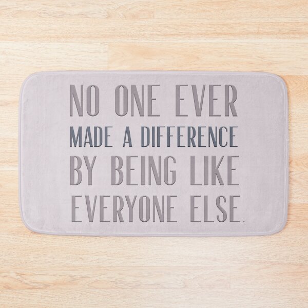 Item preview, No one ever made a difference by being like everyone else designed and sold by squishyrainbow.