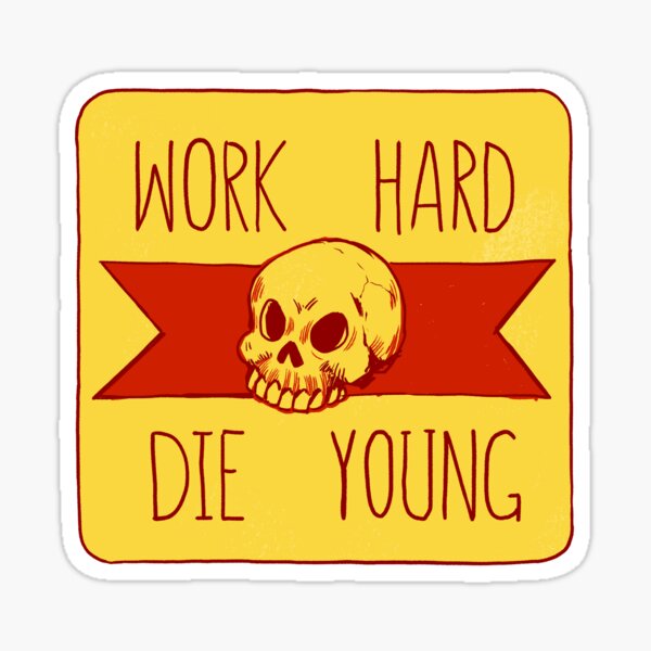 Work Hard Die Young Sticker