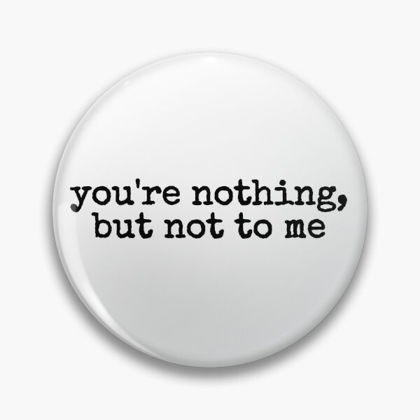Item preview, you're nothing, but not to me designed and sold by fandomarket.