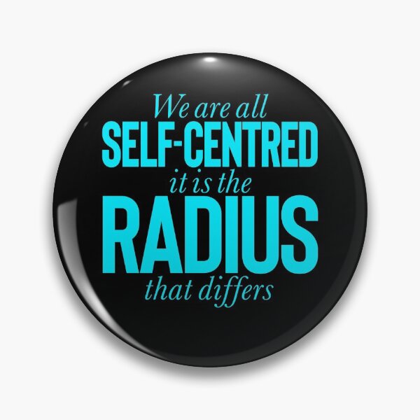 Item preview, We are all self-centred, it is the radius that differs v.1 designed and sold by x1brett.
