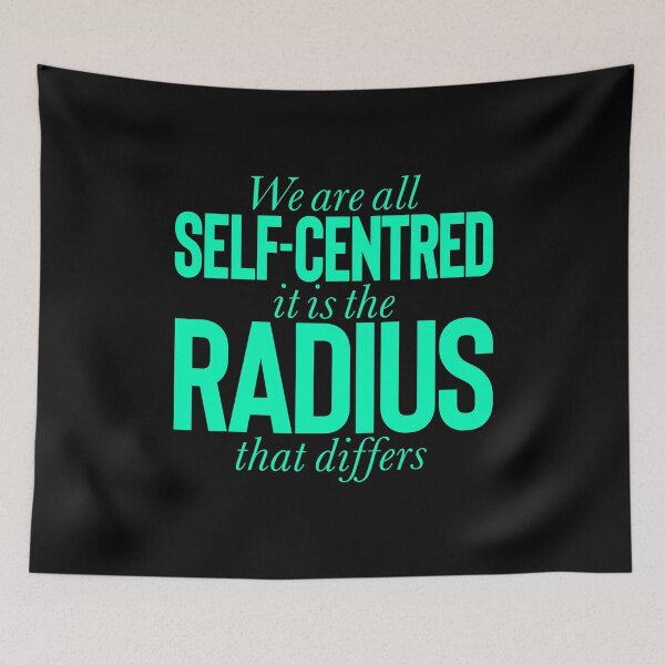 Item preview, We are all self-centred, it is the radius that differs v.2 designed and sold by x1brett.