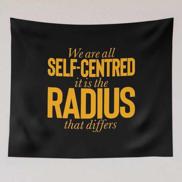 Item preview, We are all self-centred, it is the radius that differs v.4 designed and sold by x1brett.