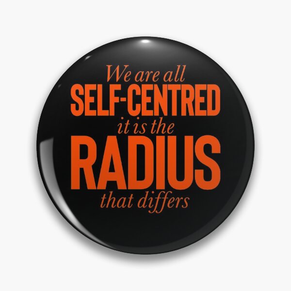 Item preview, We are all self-centred, it is the radius that differs v.5 designed and sold by x1brett.