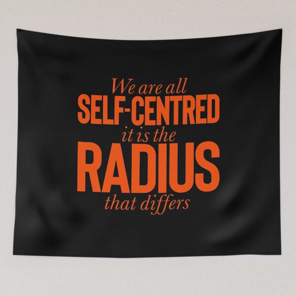 Item preview, We are all self-centred, it is the radius that differs v.5 designed and sold by x1brett.