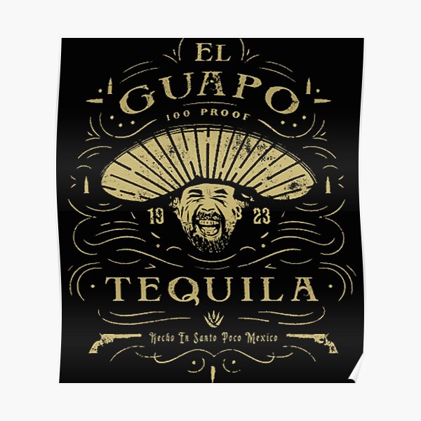 El Guapo Tequila Posters | Redbubble