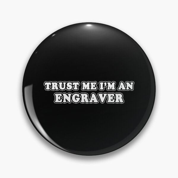Item preview, Trust Me I'm An Engraver designed and sold by iamhewho.