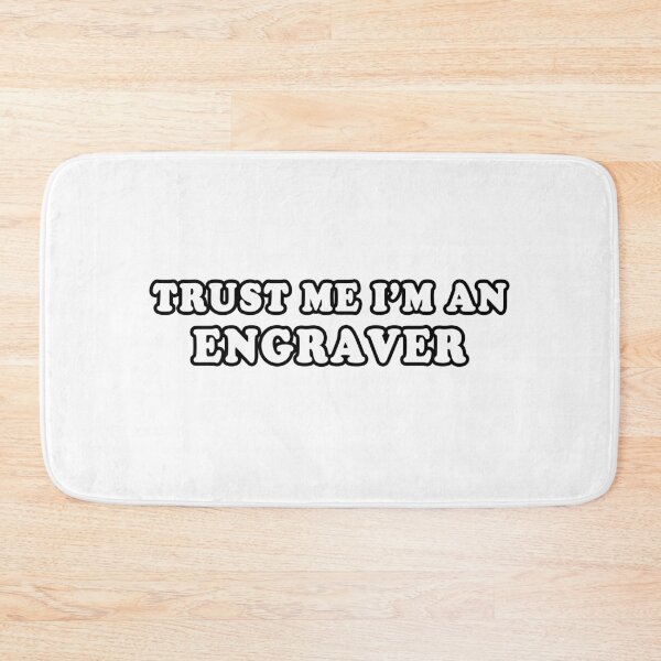 Item preview, Trust Me I'm An Engraver designed and sold by iamhewho.