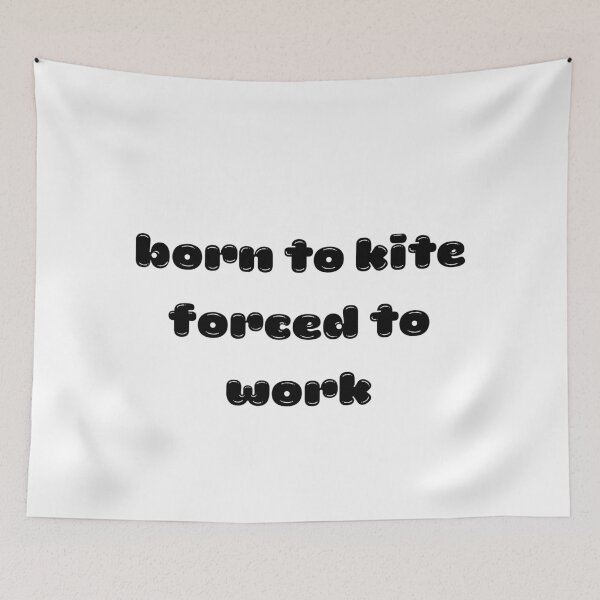 Item preview,  born to kite forced to work designed and sold by adilsnakee.