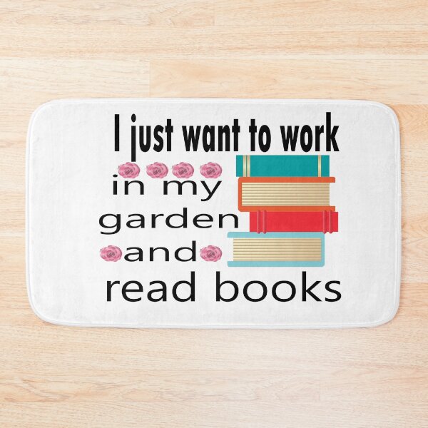 Item preview, I just want to work in my garden and read books designed and sold by merchfun2.