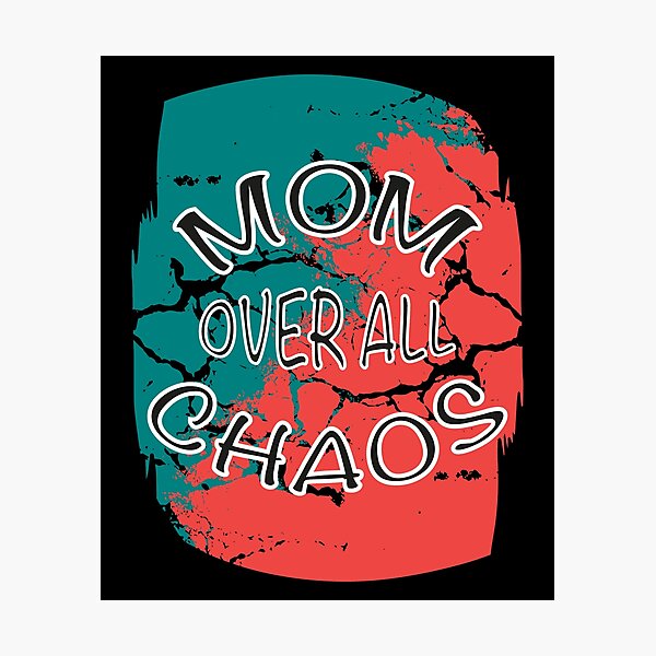 Item preview, Order Over All Chaos Funny Family Sayings designed and sold by RJ-Art.
