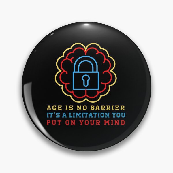 Item preview, Age is no barrier. It’s a limitation you put on your mind designed and sold by Designs-DA.