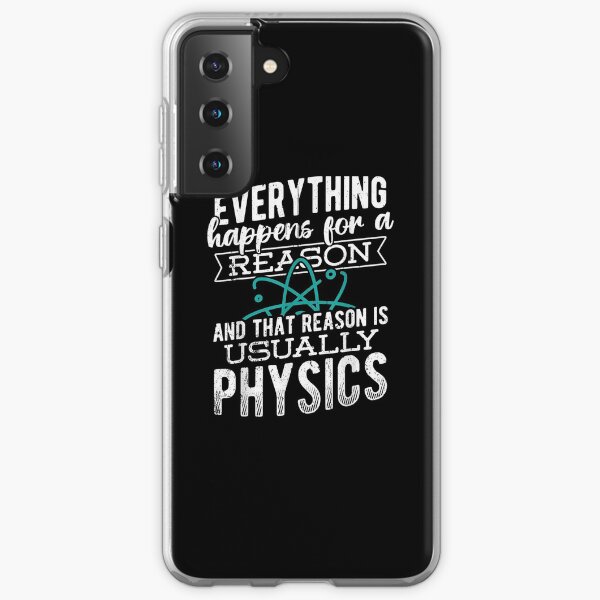 Everything Happens For A Reason Physical Natural Science Samsung Galaxy Soft Case