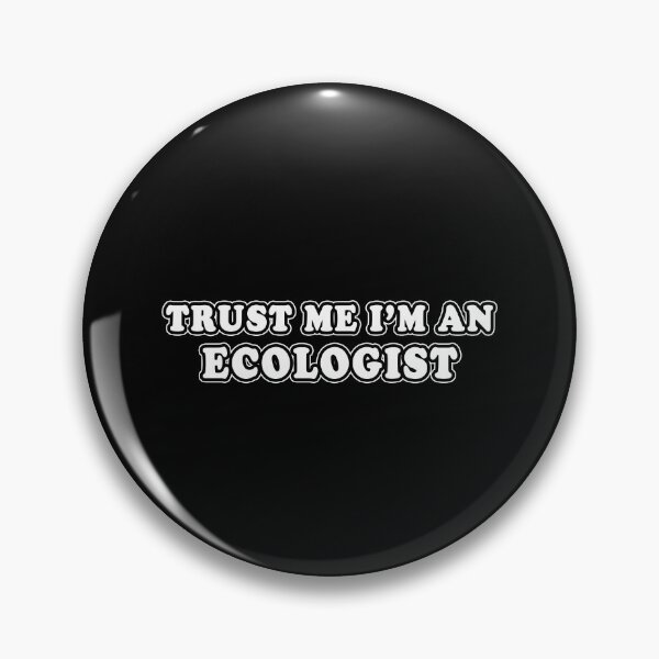 Item preview, Trust Me I'm An Ecologist designed and sold by iamhewho.