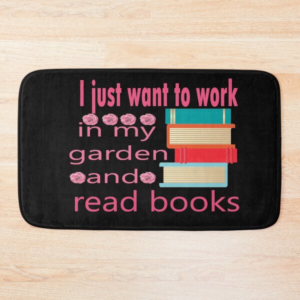 Item preview,  I just want to work in my garden and read books designed and sold by merchfun2.
