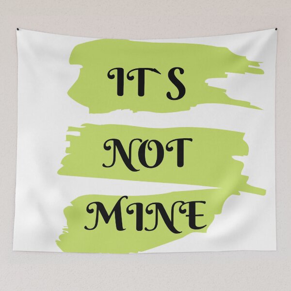 Item preview, IT`S NOT MINE designed and sold by Sharitka.