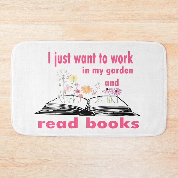 Item preview,   I just want to work in my garden and read books designed and sold by merchfun2.