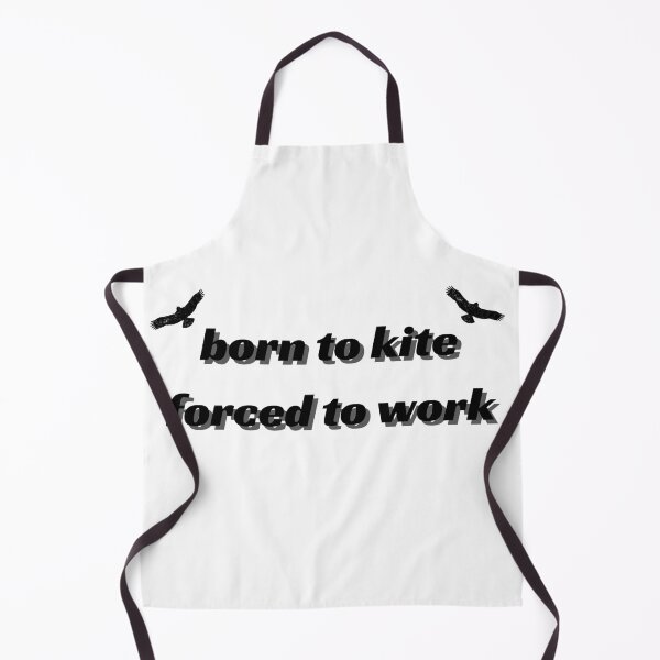 Item preview, born to kite forced to work designed and sold by adilsnakee.