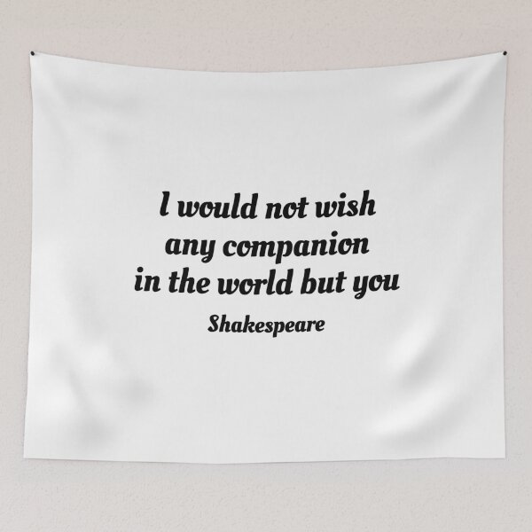 Item preview, Shakespeare Romantic Quote - I would not wish any companion in the world but you designed and sold by Inspirationmotivation.