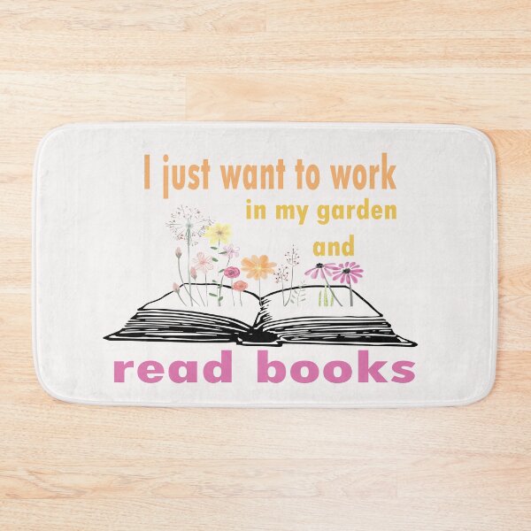 Item preview,    I just want to work in my garden and read books designed and sold by merchfun2.