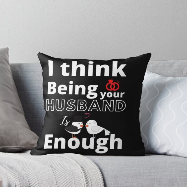 Item preview, I THINK BEING YOUR HUSBAND IS ENOUGH T-SHIRT: "FOR BEAUTIFUL RELATIONSHIP" designed and sold by YOU BA 1.