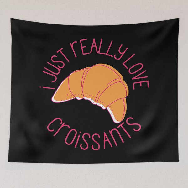 Item preview, I Just Really Love Croissants Pastry Lovers Gift designed and sold by Nathalie Aynié.