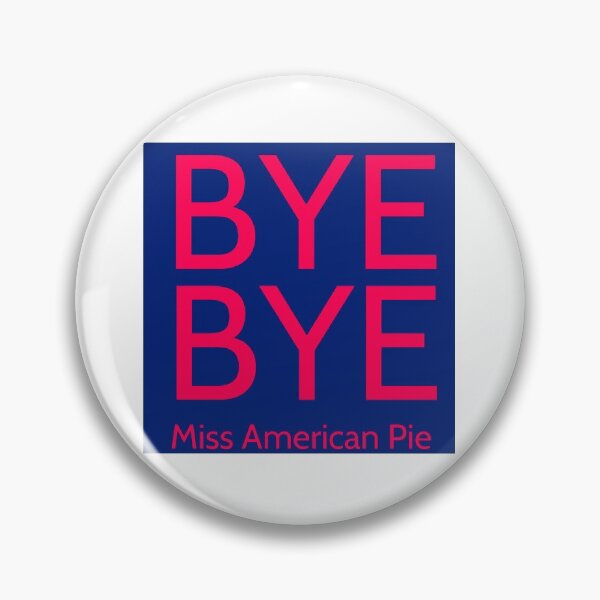 Item preview, Bye Bye, Miss American Pie designed and sold by RyanLJ.