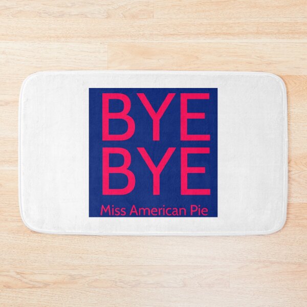 Item preview, Bye Bye, Miss American Pie designed and sold by RyanLJ.
