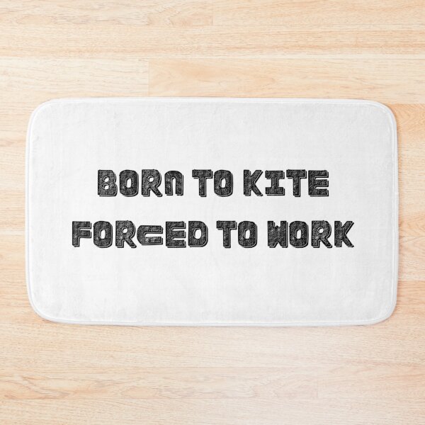 Item preview, born to kite forced to work designed and sold by adilsnakee.