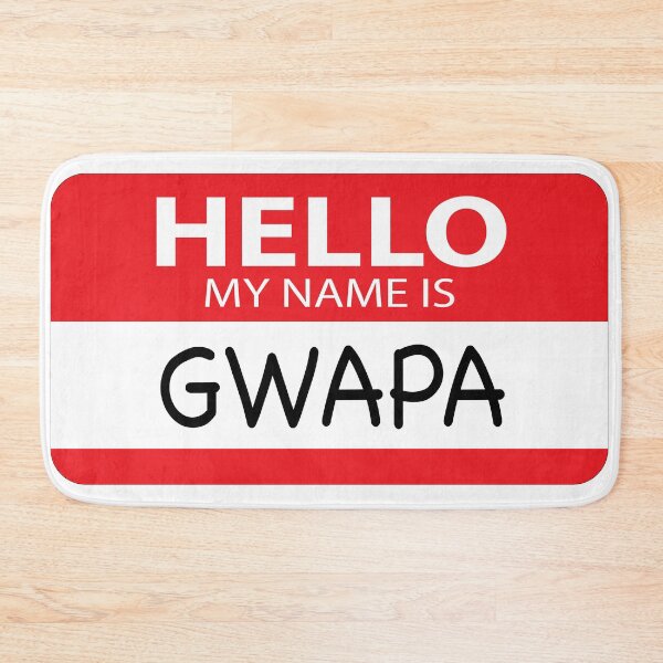 Item preview, Hello My Name is Gwapa - Funny Filipina Design designed and sold by mjdragonfly.