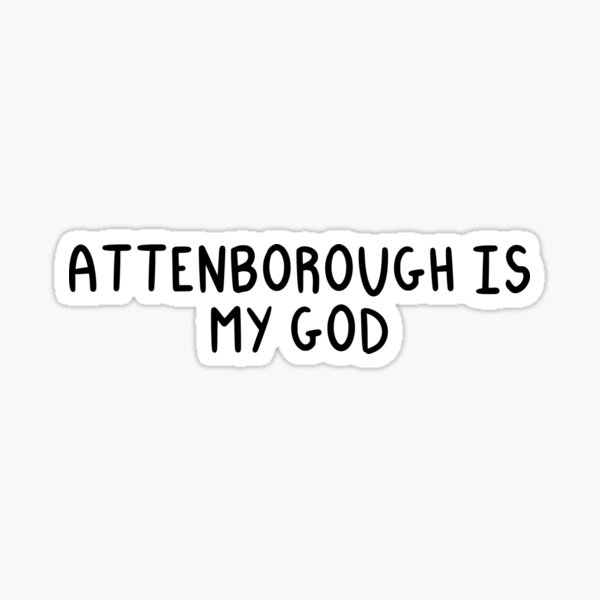 Item preview, Attenborough Is My God designed and sold by thezoogirl.