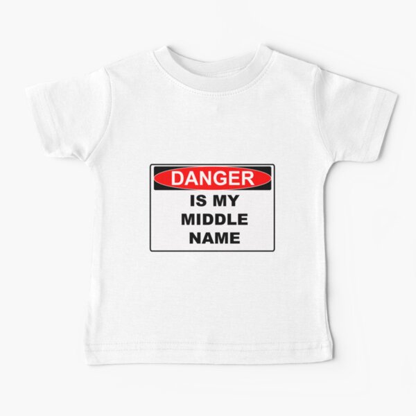 Danger is my middle name Baby T-Shirt