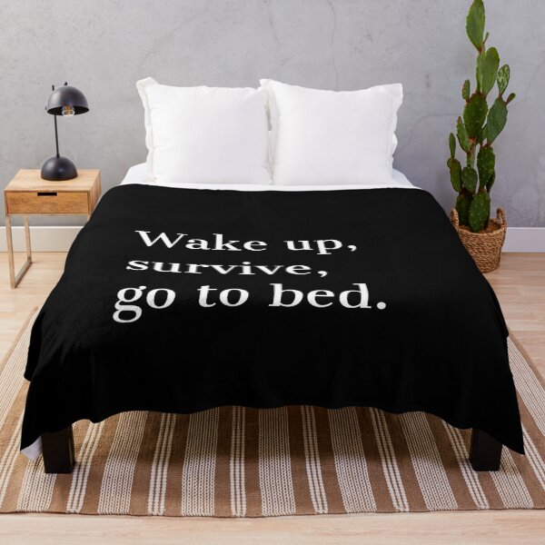 Item preview, Wake up, survive, go to bed designed and sold by GoodVibesOcean.