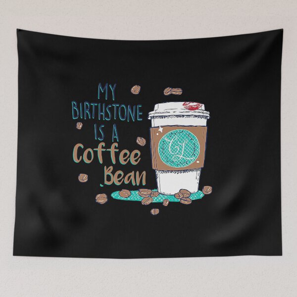 Item preview, My Birthstone Is A Coffee Bean designed and sold by trathai1012.