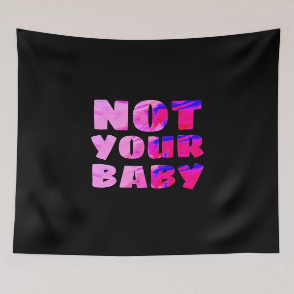 Item preview, NOT YOUR BABY designed and sold by Lunhai.