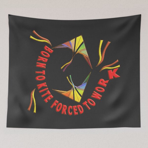 Item preview, BORN TO KITE FORCED TO WORK. designed and sold by Ralek.