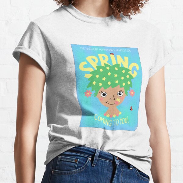 Spring is coming to you! Classic T-Shirt
