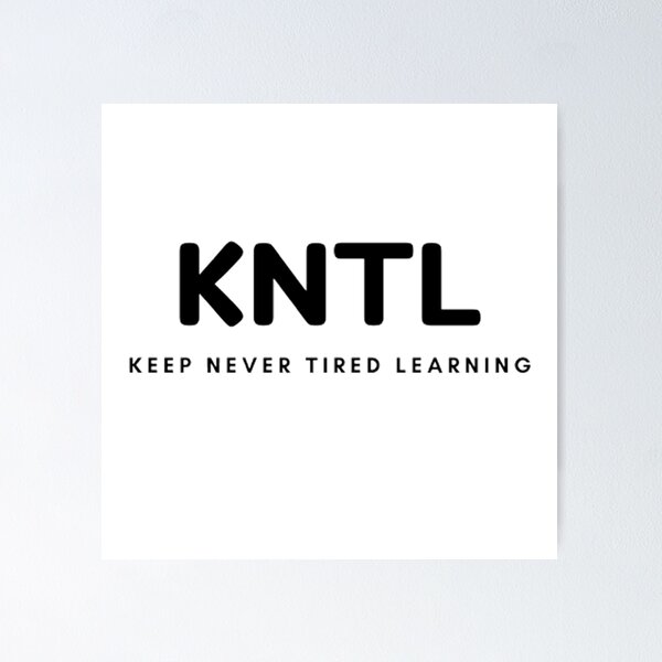 Item preview, KNTL - Keep Never Tired Learning designed and sold by Cupart.