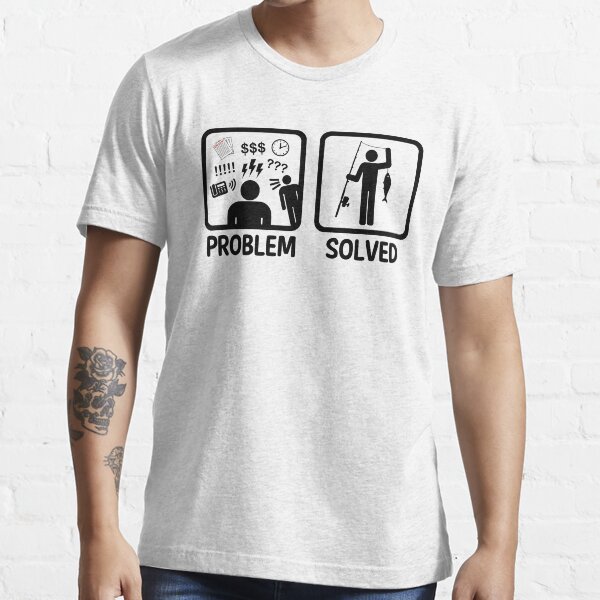 Funny Fishing Problem Solved Essential T-Shirt