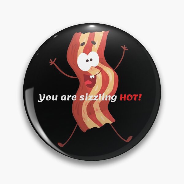 Item preview, You are Sizzling Hot! - Bacon designed and sold by sgmydesigns.