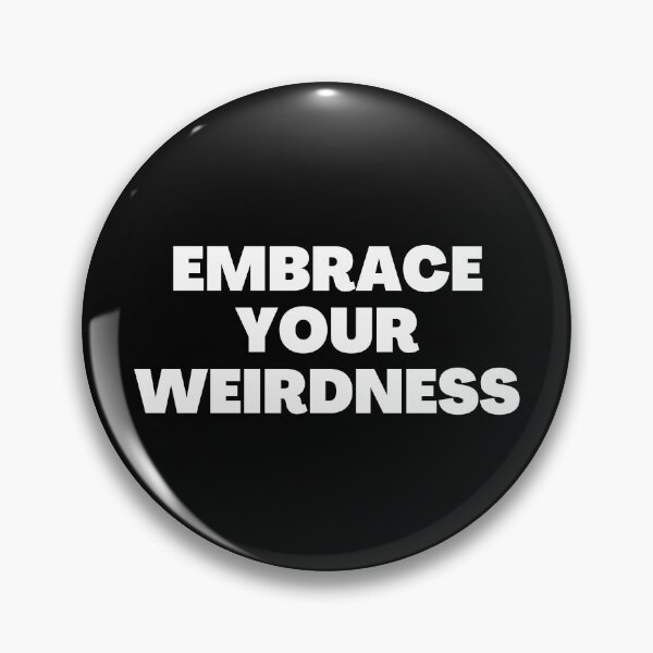 Item preview, Embrace Your Weirdness designed and sold by SimpleUniverse.