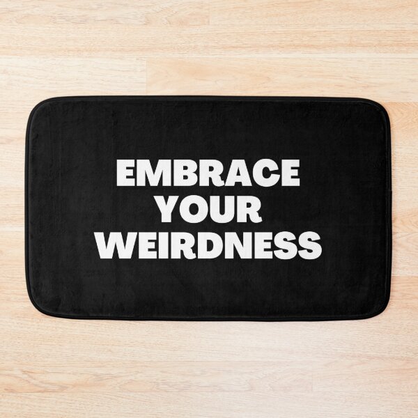 Item preview, Embrace Your Weirdness designed and sold by SimpleUniverse.