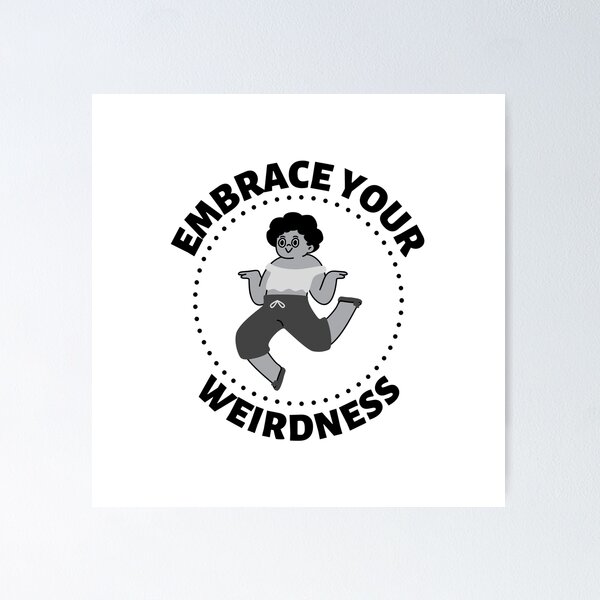 Item preview, Embrace Your Weirdness designed and sold by SimpleUniverse.