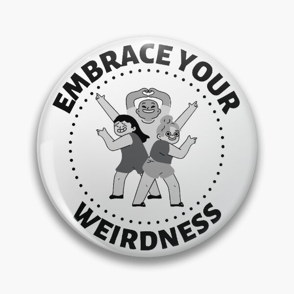 Item preview, Embrace Your Weirdness designed and sold by SimpleUniverse.