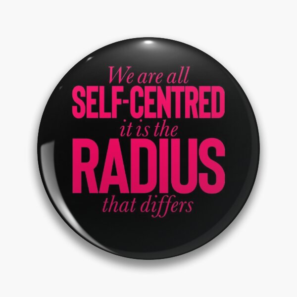 Item preview, We are all self-centred, it is the radius that differs v.6 designed and sold by x1brett.