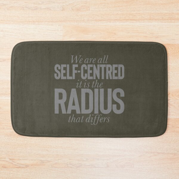 Item preview, We are all self-centred, it is the radius that differs v.7 designed and sold by x1brett.