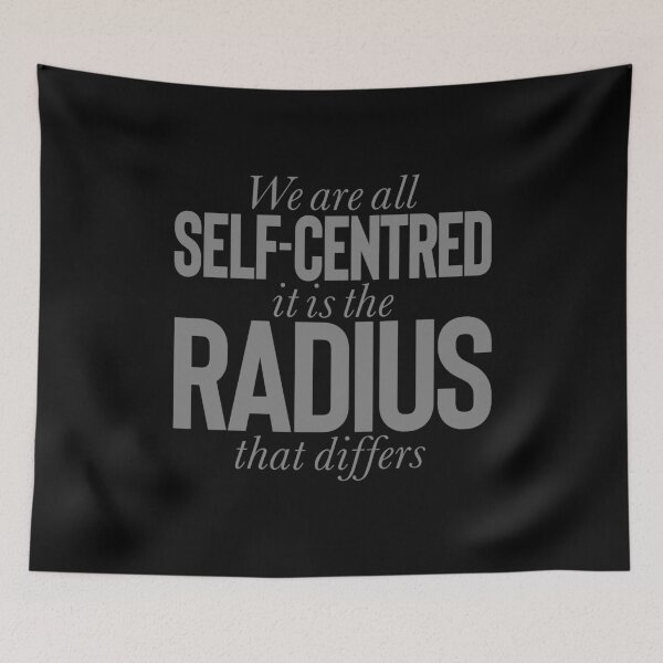 Item preview, We are all self-centred, it is the radius that differs v.7 designed and sold by x1brett.