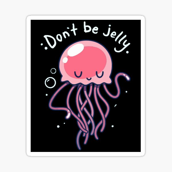 Dont Be Jelly Sticker For Sale By Catlady1961 Redbubble